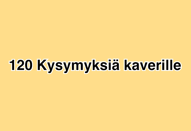 120 Kysymyksiä kaverille