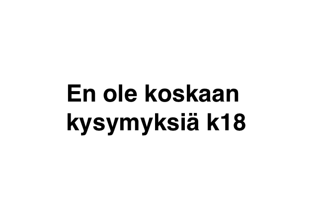 en ole koskaan kysymyksiä k18